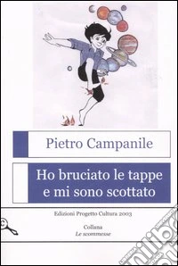 Ho bruciato le tappe e mi sono scottato libro
