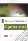 A prima vista libro di Facchiano Antonio