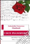 I due pianoforti libro di Giambuzzi Antonietta F.