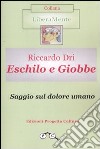 Eschilo e Giobbe. Saggio sul dolore umano libro