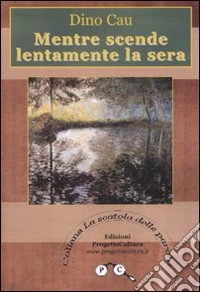 Mentre scende lentamente la sera libro