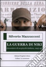 La guerra di Niki. (Avventure di un piccolo italiano, 1943-45) libro