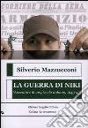 La guerra di Niki. (Avventure di un piccolo italiano, 1943-45) libro di Mazzucconi Silverio