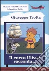 Il corvo Ulisse racconta... Storie di ponti colorati, scatole con le ruote e Giraluna libro