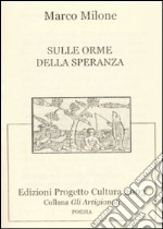 Sulle orme della speranza. Ediz. numerata libro