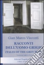 Racconti dell'uomo grigio-Tales of the grey man. Testo inglese a fronte libro