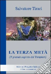 La terza metà. Il grande segreto dei Templari libro