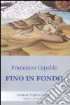 Fino in fondo libro di Capaldo Francesco