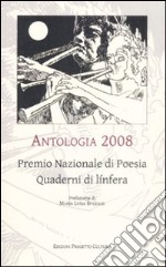 Antologia 2008. Premio nazionale di poesia Quaderni di línfera libro