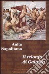 Il trionfo di Galatea libro di Napolitano Anita