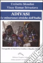 Adivasi. Le minoranze etniche dell'India libro