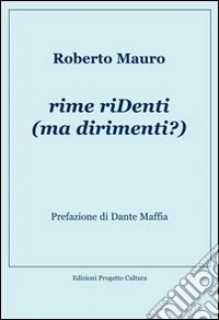 Rime riDenti (ma dirimenti)?