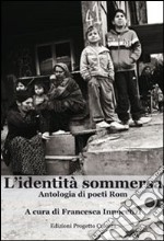 L'identità sommersa. Antologia di poeti rom libro