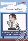 Da grande voglio fare il veterinario libro