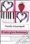 Il mio giro fortunato libro di Giancipoli Danila