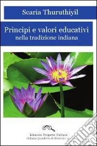 Principi e valori educativi nella tradizione indiana libro