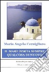 Il mare porta sempre qualcosa di nuovo libro di Cernigliaro M. Angela