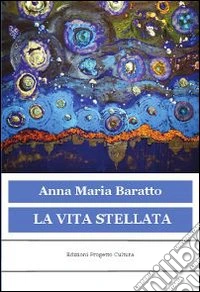 La vita stellata libro