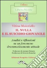 Il nulla e il suicidio giovanile. Analisi e riflessioni su un fenomeno drammaticamente attuale libro