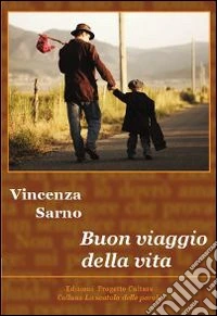 Buon viaggio alla vita libro