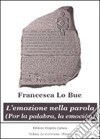 L'emozione nella parola-Por la palabra, la emoción. Ediz. bilingue libro