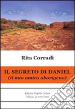 Il segreto di Daniel. Il mio amico aborigeno