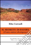 Il segreto di Daniel. Il mio amico aborigeno libro