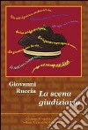 La scena giudiziaria libro di Ruccia Giovanni