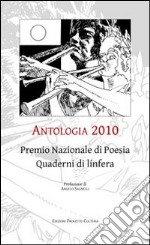 Antologia 2010. Premio nazionale di poesia quaderni di línfera libro