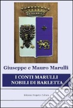 I conti Marulli nobili di Barletta. La ricerca della memoria perduta libro