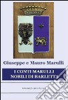 I conti Marulli nobili di Barletta. La ricerca della memoria perduta libro