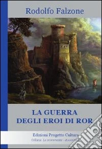 La guerra degli eroi di Ror libro