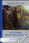 La guerra degli eroi di Ror libro di Falzone Rodolfo