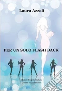 Per un solo flash back libro