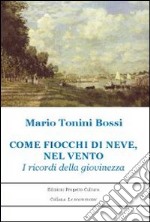 Come fiocchi di neve, nel vento. I ricordi della giovinezza libro