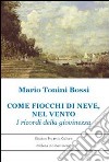 Come fiocchi di neve, nel vento. I ricordi della giovinezza libro