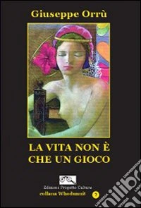 La vita non è che un gioco