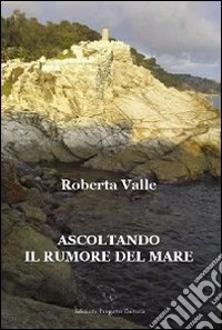 Ascoltando il rumore del mare