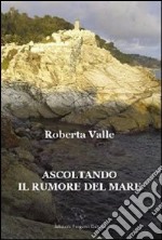 Ascoltando il rumore del mare libro