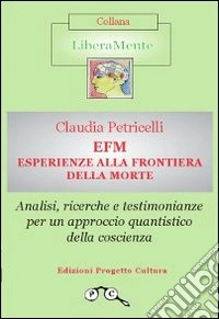 EFM. Esperienze alla frontiera della morte libro