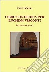 Libro con dedica per Luchino Visconti libro di Sabatini Carlo