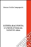 Letizia racconta l'unità d'Italia. Veneto 1866 libro