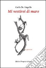 Mi vestirei di mare libro