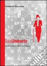 Sala Umberto. Vita di un teatro, storia di un'epoca libro