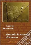 Quando le mosche dormono libro di Ronsivalle Andrea