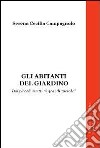 Gli abitanti del giardino. Dai piccoli insetti ai grandi «perché» libro di Campagnolo Serena C.