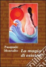 La magia di esistere libro