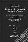 Autore chi guarda. 500 domande sul teatro libro