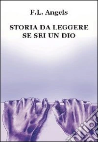 Storia da leggere se sei un dio libro