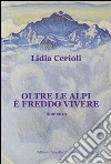 Oltre le alpi è freddo vivere libro